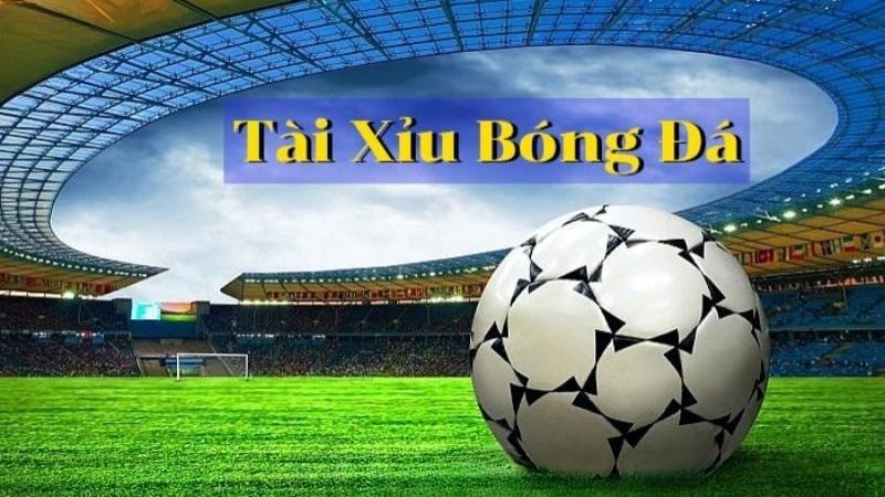 Tài Xỉu bóng đá